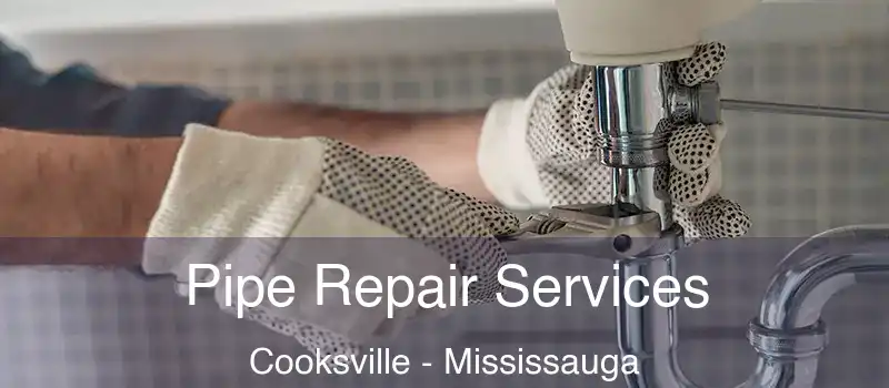  Pipe Repair Services Cooksville - Mississauga